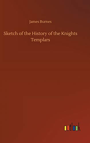 Sketch of the History of the Knights Templars