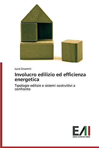 Involucro edilizio ed efficienza energetica: Tipologie edilizie e sistemi costruttivi a confronto