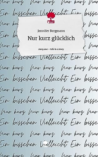 Nur kurz glücklich. Life is a Story - story.one