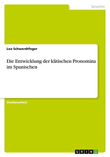 Die Entwicklung der klitischen Pronomina im Spanischen