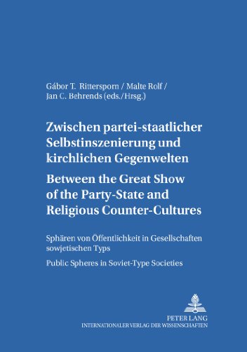 Between the Great Show of the Party-State and Religious Counter-Cultures- Zwischen partei-staatlicher Selbstinszenierung und kirchlichen Gegenwelten: ... Typs (Komparatistische Bibliothek)
