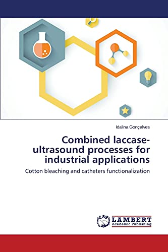 Combined laccase-ultrasound processes for industrial applications: Cotton bleaching and catheters functionalization