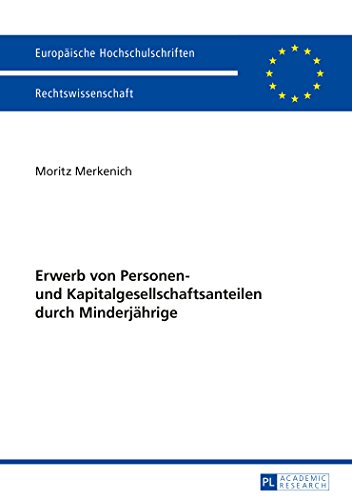 Erwerb von Personen- und Kapitalgesellschaftsanteilen durch Minderjährige (Europäische Hochschulschriften - Reihe II)