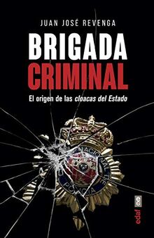 Brigada Criminal: El Origen De Las Cloacas Del Estado (Clío crónicas de la historia)