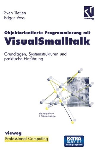 Objektorientierte Programmierung mit VisualSmalltalk: Grundlagen, Systemstrukturen und praktische Einführung (German Edition)