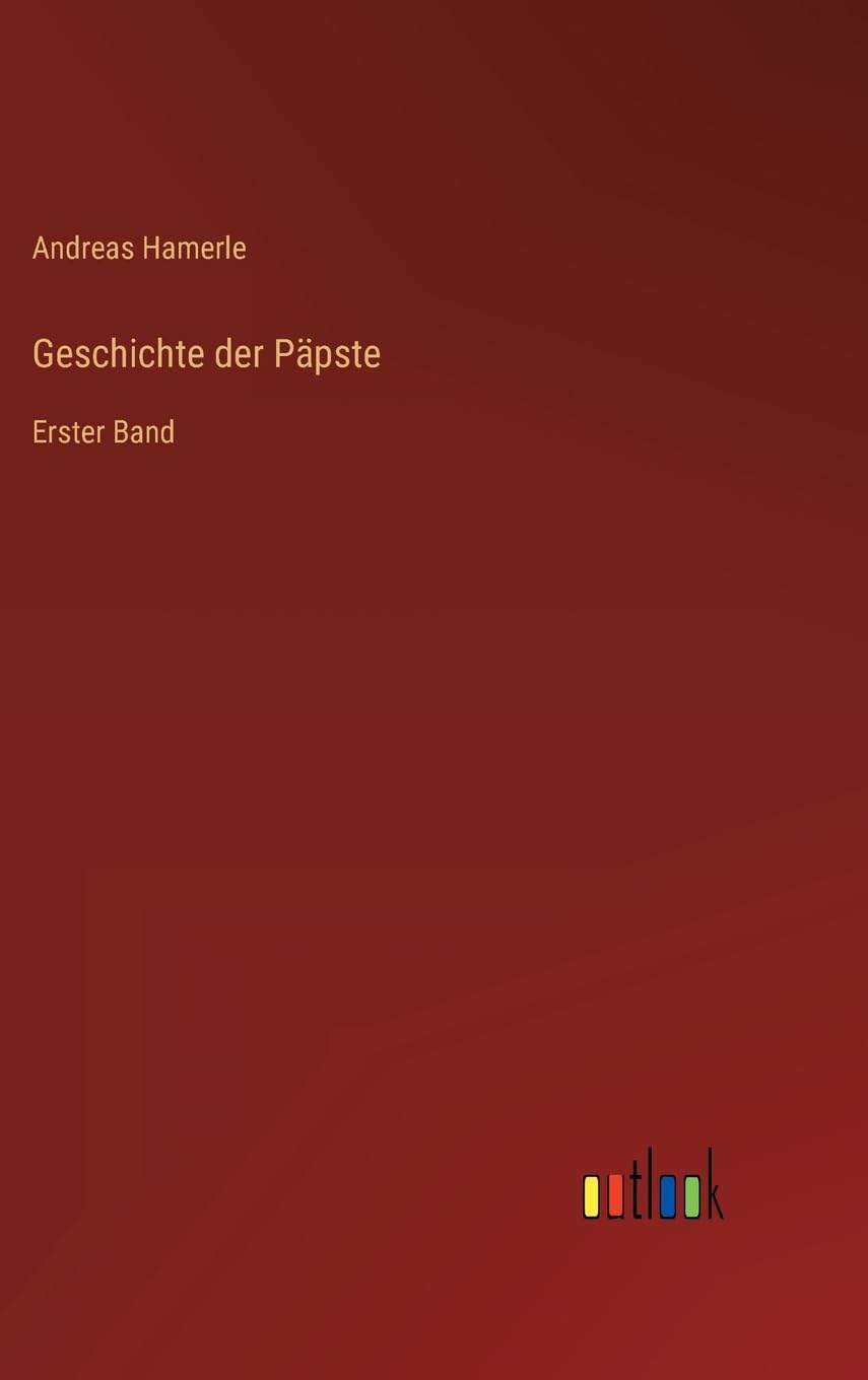 Geschichte der Päpste: Erster Band