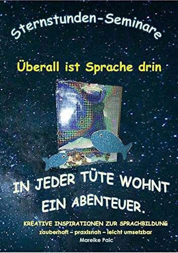 Überall ist Sprache drin: In jeder Tüte wohnt ein Abenteuer (Sternstunden-Seminare, Band 1)