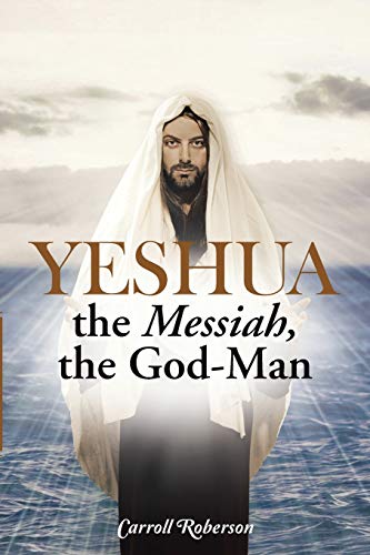 Yeshua, the Messiah, the GodMan