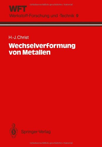 Wechselverformung von Metallen (WFT Werkstoff-Forschung und -Technik)