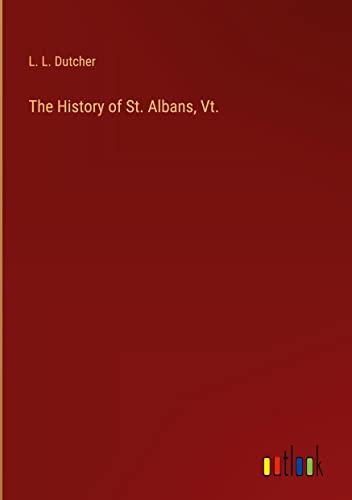 The History of St. Albans, Vt.