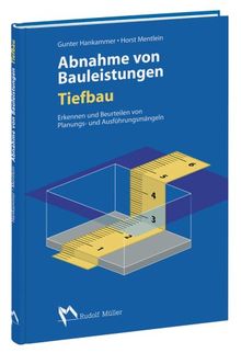 Abnahme von Bauleistungen Tiefbau: Erkennen und Beurteilen von Planungs- und Ausführungsmängeln