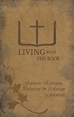 Living with the Book: Galatians, Ephesians, Philippians & Colossians