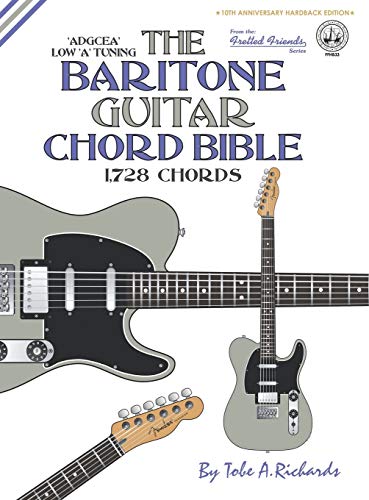 The Baritone Guitar Chord Bible: Low 'A' Tuning 1,728 Chords (Fretted Friends)