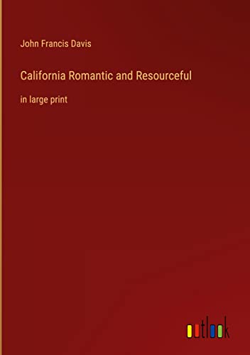 California Romantic and Resourceful: in large print