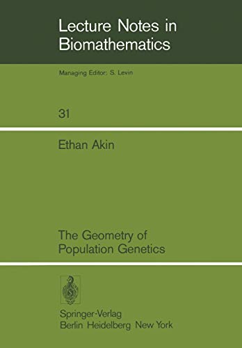 The Geometry of Population Genetics (Lecture Notes in Biomathematics, 31, Band 31)
