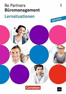 Be Partners - Büromanagement - Ausgabe Bayern: 1. Ausbildungsjahr: Lernfelder 1-6 - Lernsituationen: Arbeitsbuch mit CD-ROM