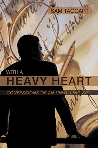 With a Heavy Heart: Confessions of an Unwilling Spy