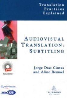 Audiovisual Translation: Subtitling (Translation Practices Explained)