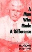 A Man Who Made A Difference: Bill Crooks 1924-1997