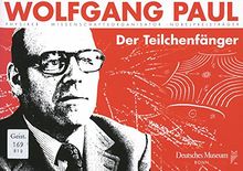 Wolfgang Paul Der Teilchenfänger