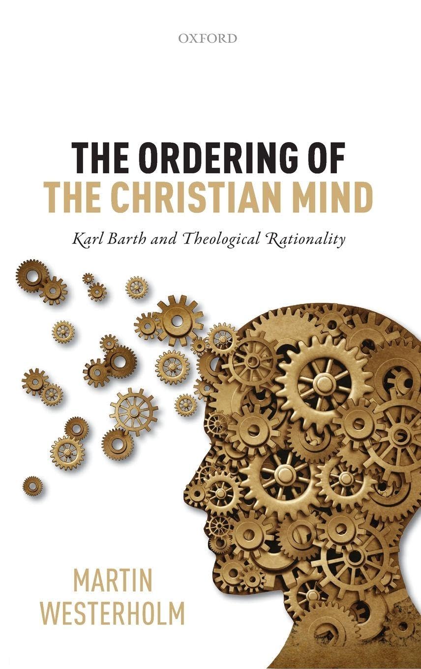 Ordering of the Christian Mind: Karl Barth and Theological Rationality