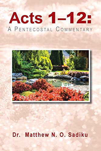 Acts 1-12:: : A Pentecostal Commentary