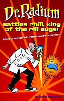 Dr. Radium Battles Phill, King Of The Pill Bugs (Dr. Radium Collections, Band 1)
