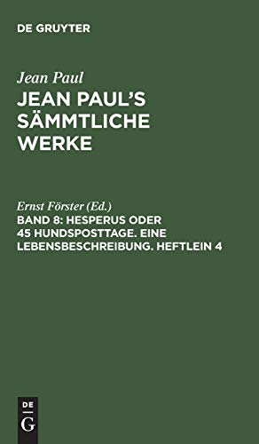 Jean Paul’s Sämmtliche Werke: Hesperus oder 45 Hundsposttage. Eine Lebensbeschreibung. Heftlein 4