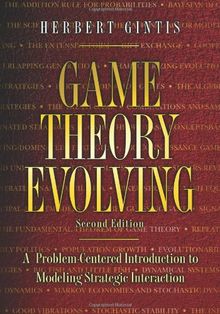 Game Theory Evolving: A Problem-Centered Introduction to Modeling Strategic Interaction: A Problem-Centered Introduction to Modeling Strategic Interaction (Second Edition)