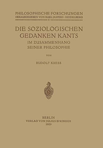 Die soziologischen Gedanken Kants im Zusammenhang seiner Philosophie (Philosophische Forschungen, 8, Band 8)