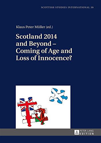 Scotland 2014 and Beyond - Coming of Age and Loss of Innocence? (Scottish Studies International - Publications of the Scottish Studies Centre, Johannes Gutenberg-Universität Mainz in Germersheim)