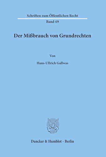 Der Mißbrauch von Grundrechten. (Schriften zum Öffentlichen Recht)