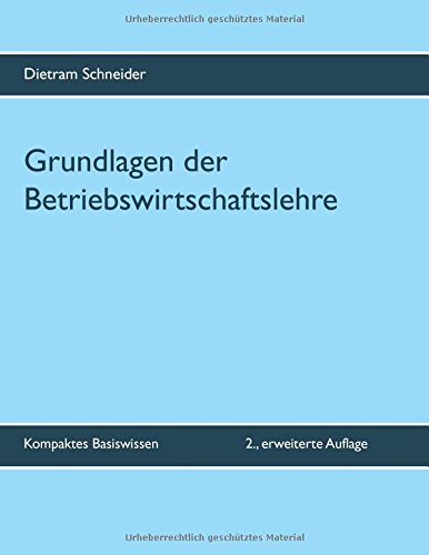 Grundlagen der Betriebswirtschaftslehre: Kompaktes Basiswissen - 2., erweiterte Auflage