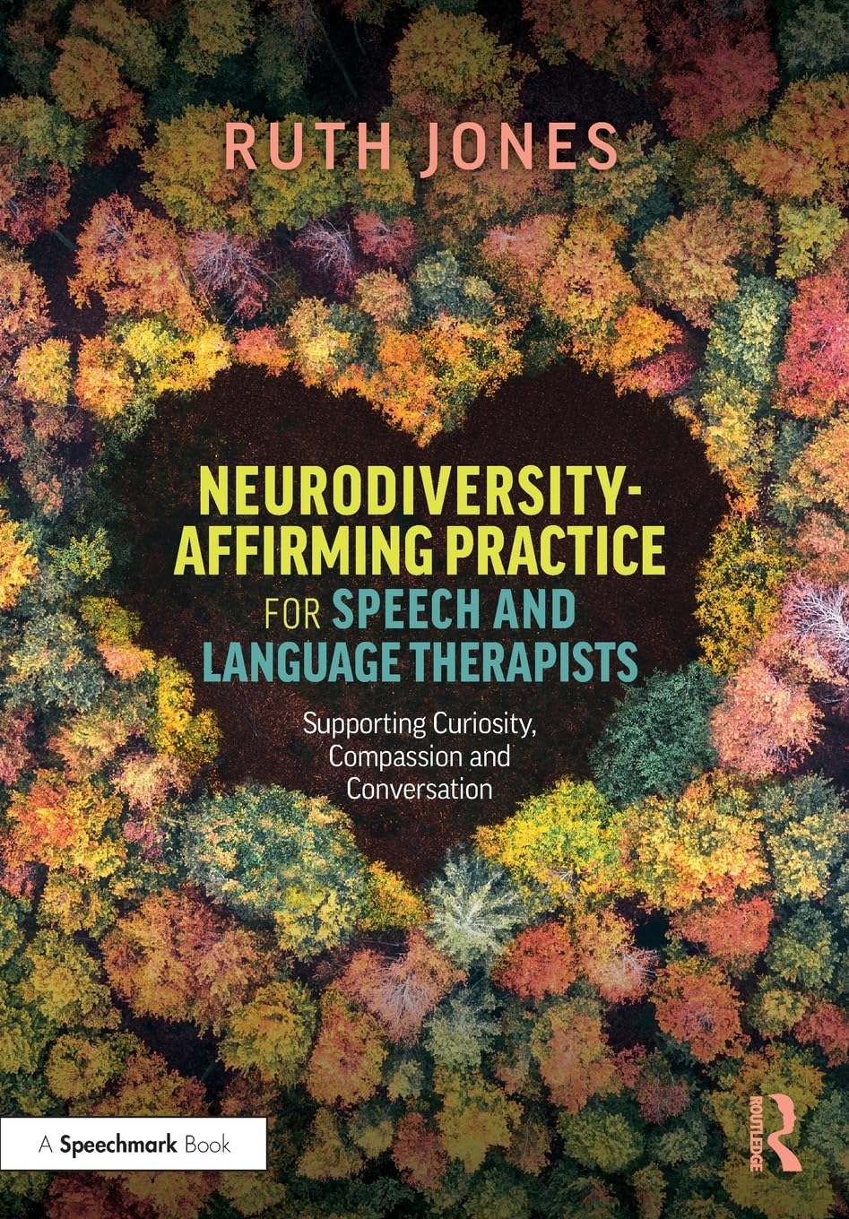Neurodiversity-Affirming Practice for Speech and Language Therapists: Supporting Curiosity, Compassion and Conversation
