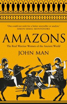 Amazons: The Real Warrior Women of the Ancient World