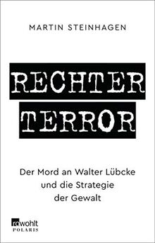 Rechter Terror: Der Mord an Walter Lübcke und die Strategie der Gewalt