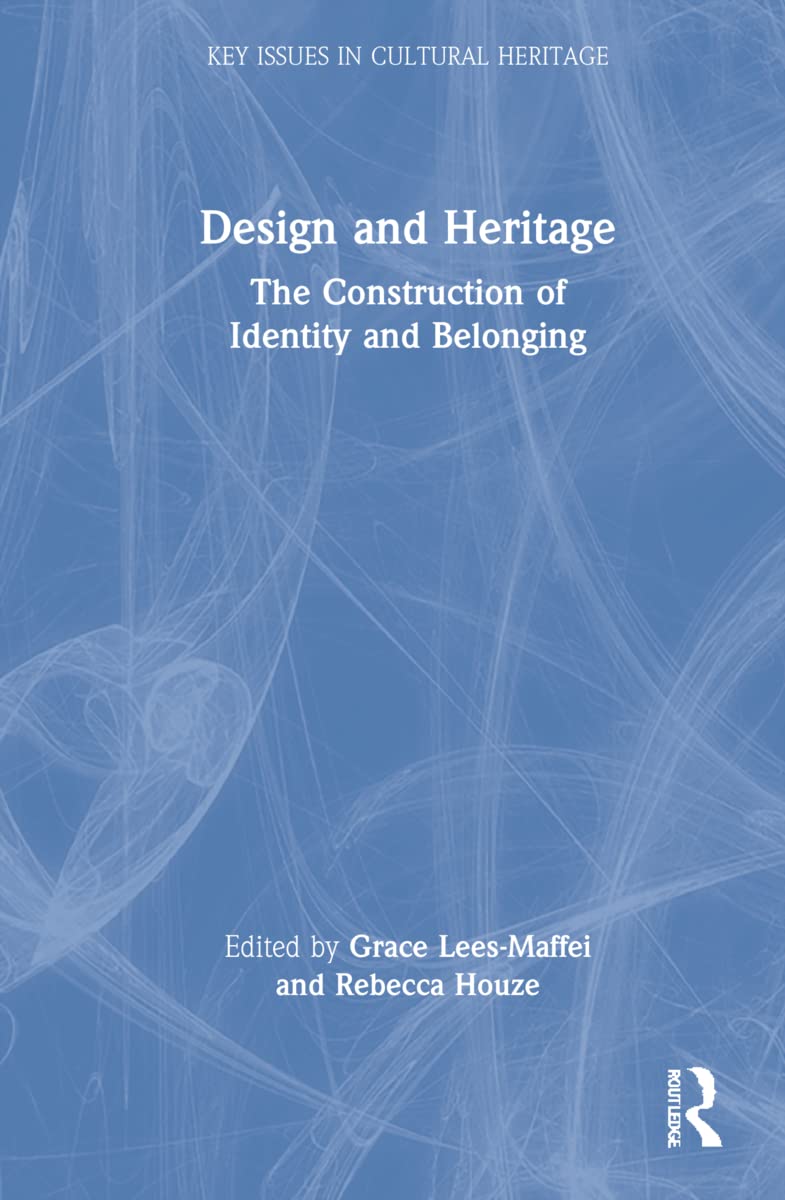 Design and Heritage: The Construction of Identity and Belonging (Key Issues in Cultural Heritage)