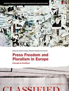 Press Freedom and Pluralism in Europe: Concepts and Conditions (European Communication Research and Education Association Series)