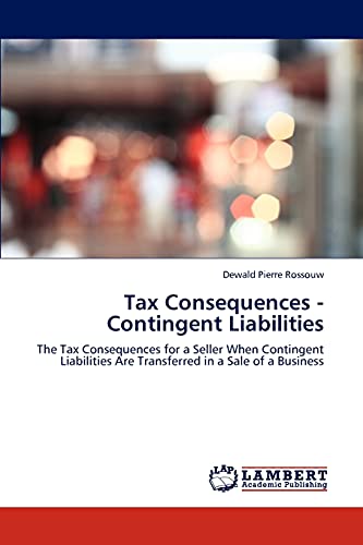 Tax Consequences - Contingent Liabilities: The Tax Consequences for a Seller When Contingent Liabilities Are Transferred in a Sale of a Business