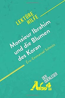 Monsieur Ibrahim und die Blumen des Koran von Eric-Emmanuel Schmitt (Lektürehilfe) : Detaillierte Zusammenfassung, Personenanalyse und Interpretation