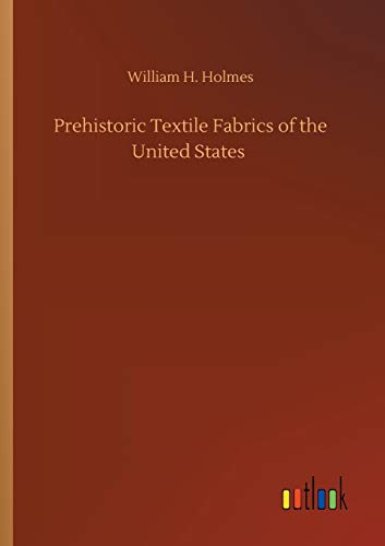 Prehistoric Textile Fabrics of the United States