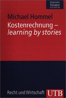 Kostenrechnung: learning by stories (Uni-Taschenbücher M)