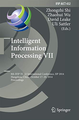 Intelligent Information Processing VII: 8th IFIP TC 12 International Conference, IIP 2014, Hangzhou, China, October 17-20, 2014, Proceedings (IFIP ... and Communication Technology, 432, Band 432)