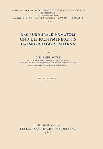Das subdurale Hämatom und die Pachymeningitis haemorrhagica interna (Monographien aus dem Gesamtgebiete der Neurologie und Psychiatrie, 97, Band 97)