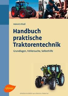 Handbuch praktische Traktorentechnik: Grundlagen, Fehlersuche, Selbsthilfe