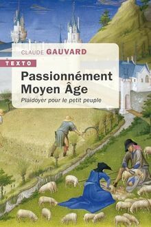 Passionnément Moyen Age : plaidoyer pour le petit peuple