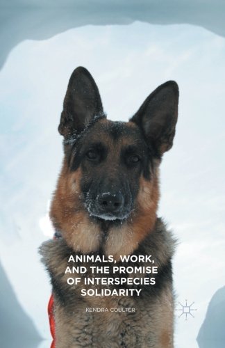 Animals, Work, and the Promise of Interspecies Solidarity