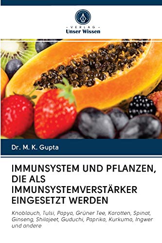 IMMUNSYSTEM UND PFLANZEN, DIE ALS IMMUNSYSTEMVERSTÄRKER EINGESETZT WERDEN: Knoblauch, Tulsi, Papya, Grüner Tee, Karotten, Spinat, Ginseng, Shilajeet, Guduchi, Paprika, Kurkuma, Ingwer und andere