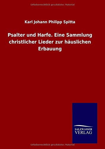 Psalter und Harfe. Eine Sammlung christlicher Lieder zur häuslichen Erbauung