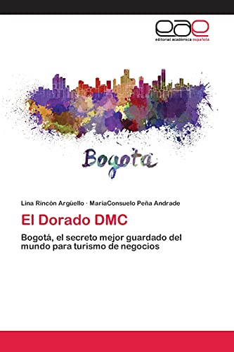 El Dorado DMC: Bogotá, el secreto mejor guardado del mundo para turismo de negocios